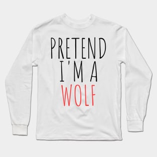 Pretend I'm a Wolf Funny Lazy Halloween Costume Long Sleeve T-Shirt